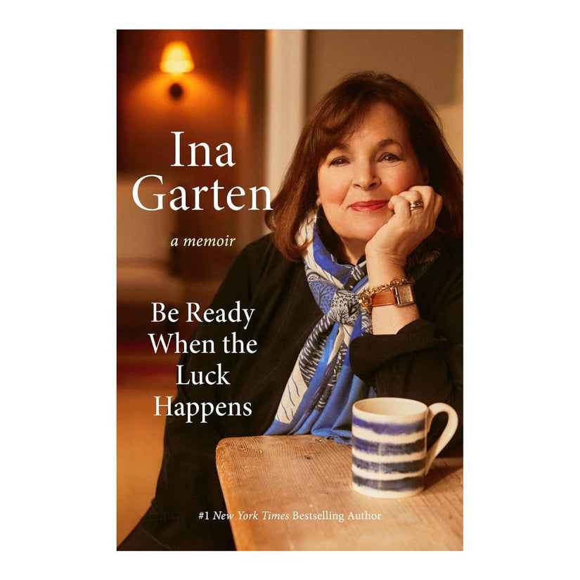 "Be Ready When the Luck Happens: A Memoir" by Ina Garten